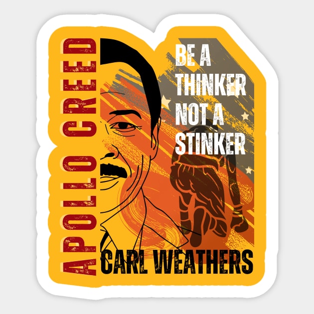 Apollo Creed - Be A thinker not a stinker Sticker by RealNakama